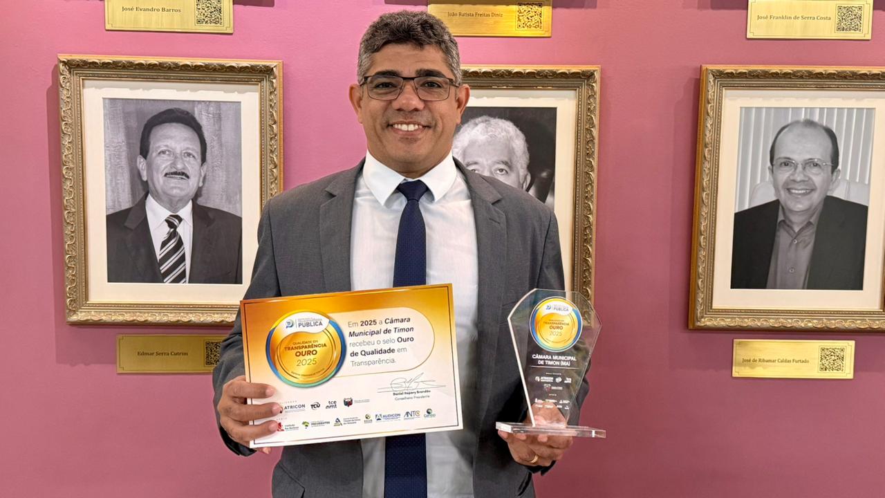 Gestão da Câmara Municipal de Timon é certificada com o Selo Ouro em Transparência Pública